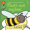 That's not my bee. - Fiona Watt