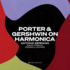 ANTONIO SERRANO / IGNASI TERRAZA / FEDERICO LECHNER - Porter & Gershwin On Harmonica (Live At The Fundacion Juan March) (CD)