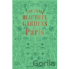 The Most Beautiful Gardens of Paris - Stéphane Marie