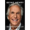 Being Henry: The Fonz . . . and Beyond - Henry Winkler