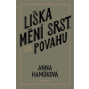 Liška mění srst, ne povahu - Anna Hamšíková