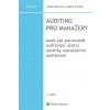 Auditing pro manažery aneb jak porozumět ověřování účetní závěrky statutárním auditorem, 4. vydání - Vladimír Králíček, Libuše Müllerová