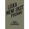 Liška mění srst, ne povahu - Anna Hamšíková