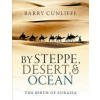 By Steppe, Desert, and Ocean: The Birth of Eurasia (Cunliffe Barry)