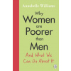 Why Women Are Poorer Than Men and What We Can Do About It