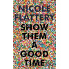Show Them a Good Time - Nicole Flattery