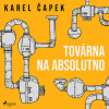Továrna na absolutno - Karel Čapek (mp3 audiokniha)