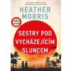 Sestry pod vycházejícím sluncem Silný příběh odvahy a přežití z japonského zajateckého tábora - Heather Morrisová