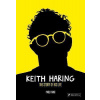 Keith Haring: The Story of His Life