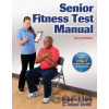 Senior Fitness Test Manual - C. Jessie Jones, Roberta E. Rikli