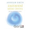 Zastavení mého života - Anselm Grün