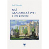 Náš akademický svet a jeho peripetie