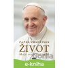 E-kniha Život - Papež František a Marchese Ragona Fabio