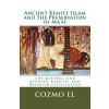 Ancient Kemite Islam and the Preservation of Ma'at: The missing link between Kemetic and Moorish civilization (Min Cozmo Ali El)(Brožovaná)