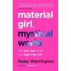 Material Girl, Mystical World: The Now Age Guide to a High-Vibe Life