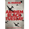 Arnhem: Black Tuesday