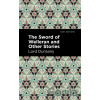 The Sword of Welleran and Other Stories - Lord Dunsany