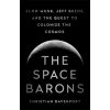The Space Barons: Elon Musk, Jeff Bezos, and the Quest to Colonize the Cosmos