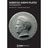 Hubertus Joseph Pilates. The Biography