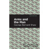 Arms and the Man - George Bernard Shaw