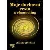 Moje duchovní cesta a channeling - Blechová Zdenka