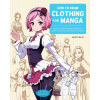 How to Draw Clothing for Manga (Brožovaná)