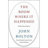 The Room Where It Happened - A White House Memoir