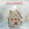 Bromberg Brian - Celebrate Me Home:The Holiday Sessions [CD]