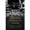 Darwin Comes to Town - Menno Schilthuizen