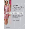 Fashion Patternmaking Techniques - Haute Couture