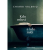 Kdo mluví a kdo mlčí - Chiara Valerio