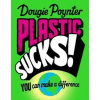 Plastic Sucks! You Can Make A Difference - autor neuvedený