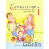 Etická výchova pre 1. ročník základných škôl - pracovné listy - D. Bacmaňáková-Dicová (ilustrátor), E. Ivanová, E. Líšková, Ľ. Kopinová