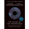 The Future of the Professions - Richard (Honorary Professor, Faculty of Laws, Honorary Professor, Faculty of Laws, University College London) Susskind, Daniel (Fellow, Fellow, Balliol College, Oxford)