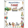Moja prvá kniha o farme - autor neuvedený