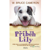 Psí poslání: Příběh Lily - W. Bruce Cameron - online doručenie