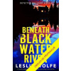 Beneath Blackwater River - Leslie Wolfe