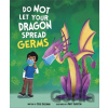 Do Not Let Your Dragon Spread Germs - Julie Gassman