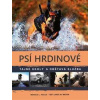 Psí hrdinové. Tajné úkoly a obětavá služba - Lance M. Bacon