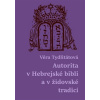 Autorita v Hebrejské bibli a v židovské tradici - Věra Tydlitátová