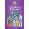 Classic Tales Second Edition: Level 4: The Twelve Dancing Princesses (Sue Arengo)(Brožovaná)