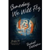 Someday We Will Fly - Rachel DeWoskin, Razorbill