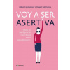 Voy a ser asertiva: Un manual practico para desarrollar la autoestima y la asertividad femeninas/I Will Be Assertive: A Practical Manual to Help Women