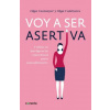 Voy a ser asertiva: Un manual practico para desarrollar la autoestima y la asertividad femeninas/I Will Be Assertive: A Practical Manual to Help Women (Olga Castanyer,Olga Canizares)()