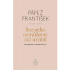 Bez neho nemôžeme nič urobiť - Pápež František, Gianni Valente, Karlos Kolbas