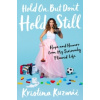 Hold On, But Don't Hold Still