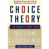 Choice Theory - William, M.D. Glasser, HarperCollins Publishers Inc