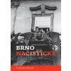 Brno nacistické - Průvodce městem - Brummer, Michal Konečný Alexandr