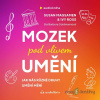 Mozek pod vlivem umění - Ivy Ross, Susan Magsamen - online doručenie