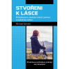 Stvořeni k lásce - Přitažlivost k osobám téhož pohlaví a katolická církev - Michael Schmitz